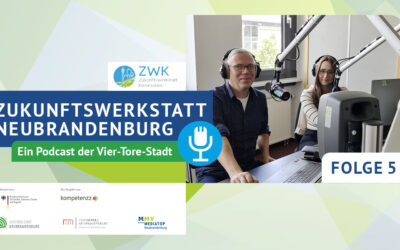 Podcast “Zukunftswerkstatt Neubrandenburg“ – Folge 5: Interview mit der Geschäftsstelle der ZWK